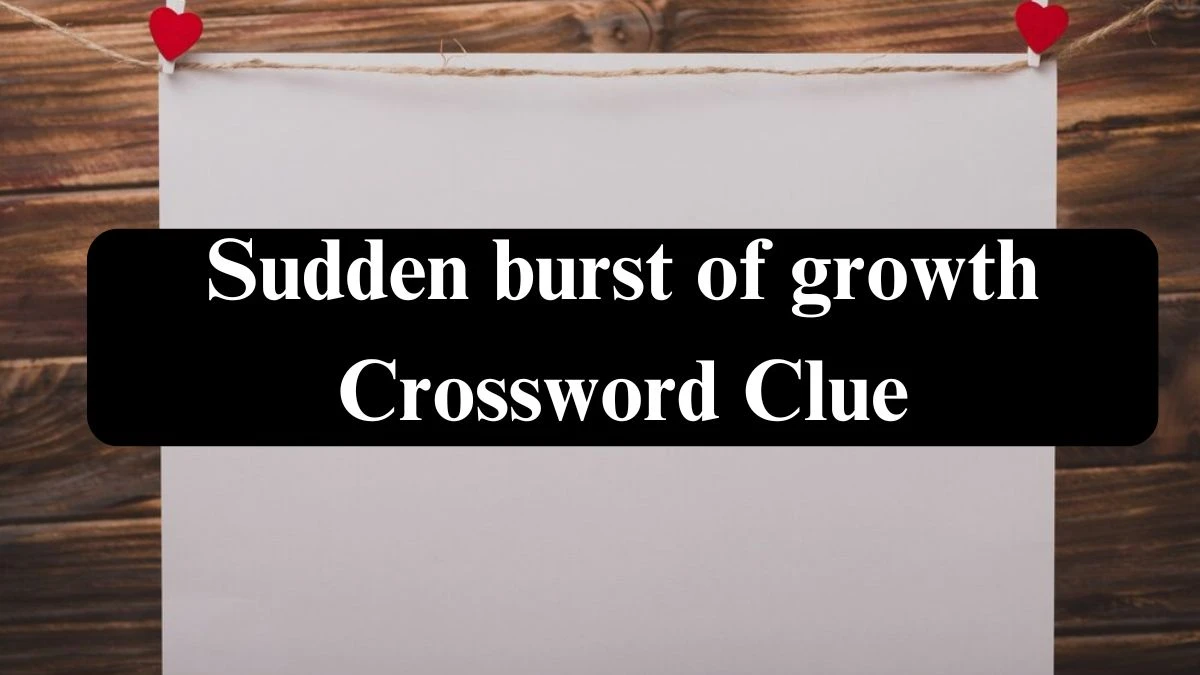 Daily Telegraph Plusword Sudden burst of growth Crossword Clue Answers with 5 Letters