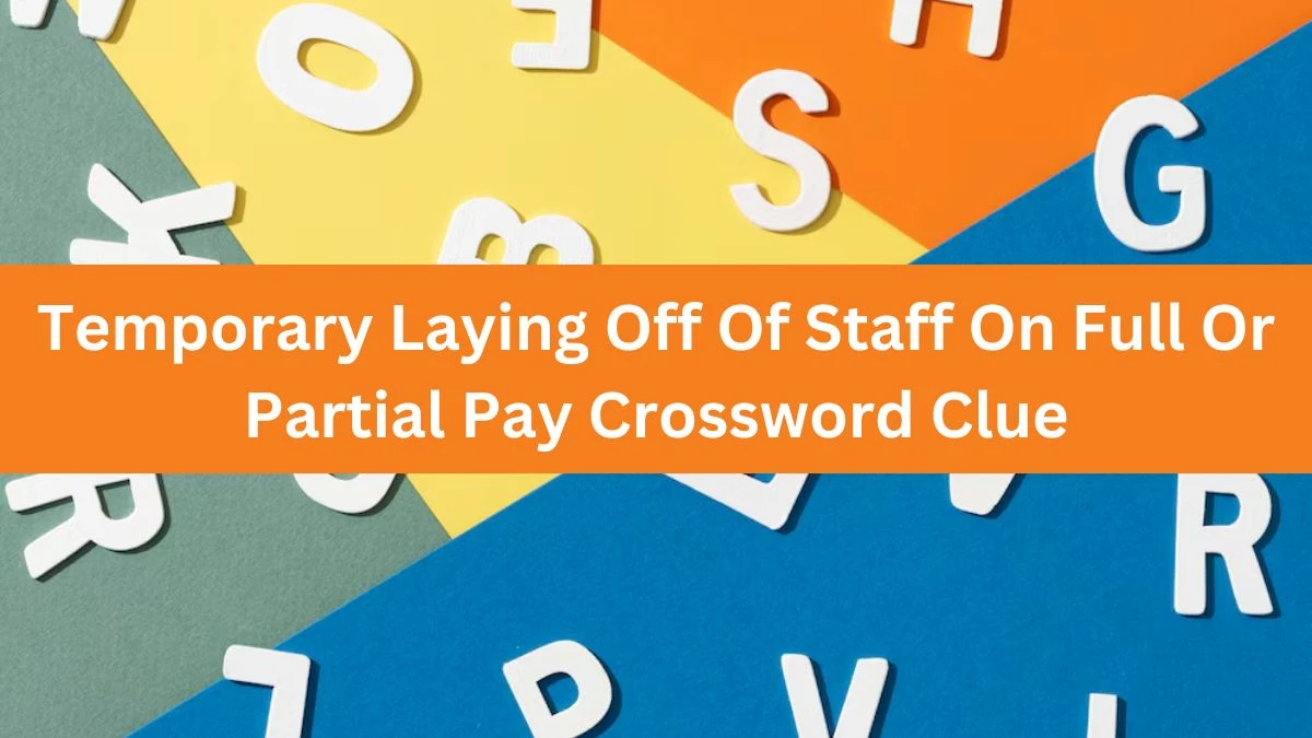 The Times Concise Temporary Laying Off Of Staff On Full Or Partial Pay Crossword Clue Answers with 8 Letters