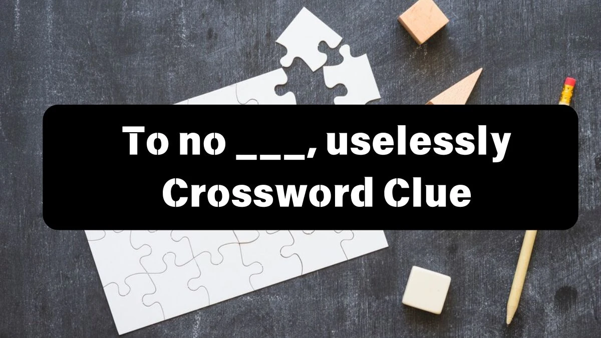 Daily Telegraph Plusword To no ___, uselessly Crossword Clue Answers with 5 Letters