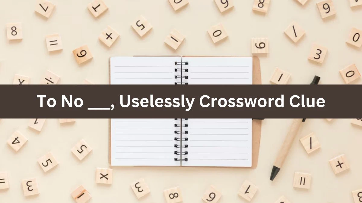 Daily Telegraph Plusword To No ___, Uselessly Crossword Clue Answers with 5 Letters