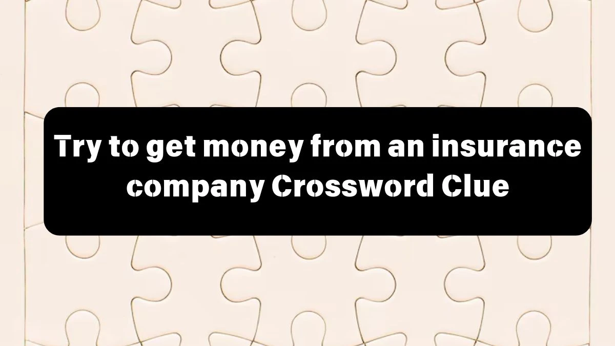 Daily Telegraph Plusword Try to get money from an insurance company Crossword Clue Answers with 5 Letters