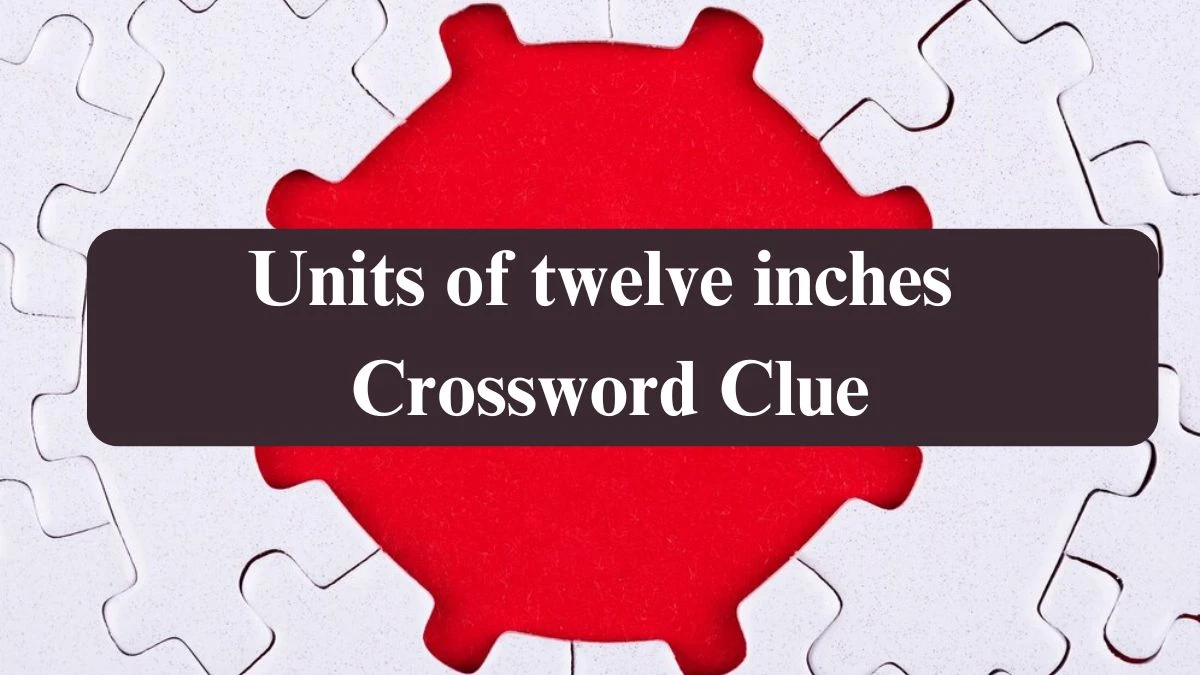 The Sun Mini Units of twelve inches Crossword Clue Answers with 4 Letters