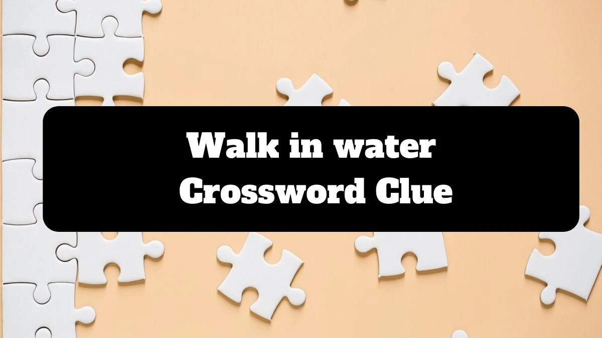 The Sun Mini Walk in water Crossword Clue Answers with 4 Letters