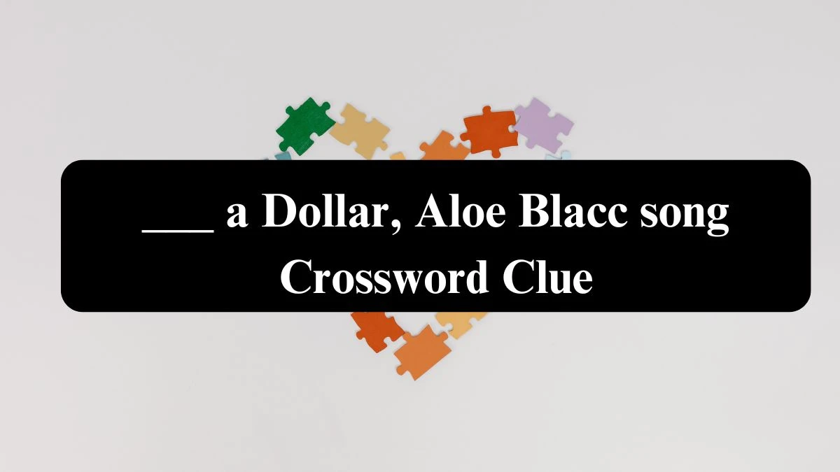 Daily Telegraph Plusword ___ a Dollar, Aloe Blacc song Crossword Clue Answers with 5 Letters