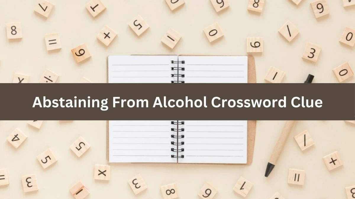 Metro Quick Abstaining From Alcohol Crossword Clue Answers with 8 Letters