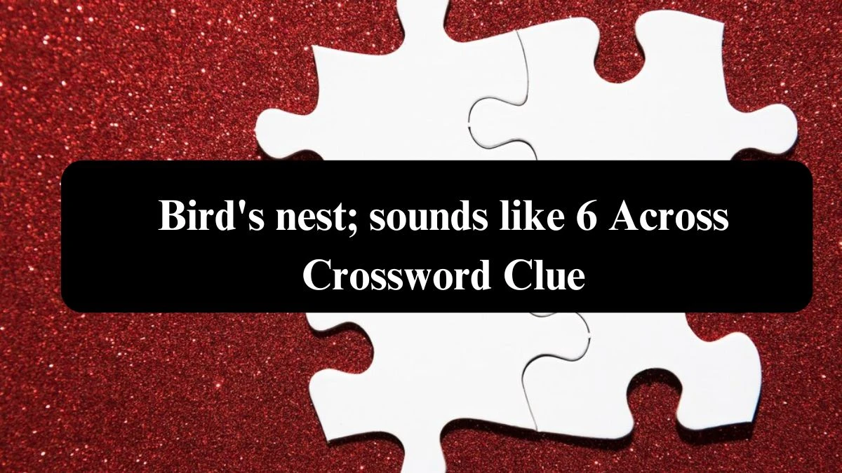 Daily Telegraph Plusword Bird's nest; sounds like 6 Across Crossword Clue Answers with 5 Letters