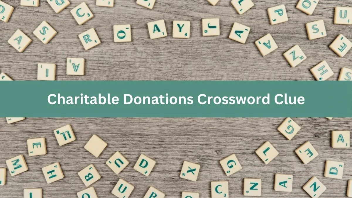 Metro Quick Charitable Donations Crossword Clue Answers with 4 Letters