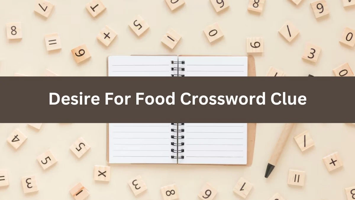 Metro Quick Desire For Food Crossword Clue Answers with 6 Letters