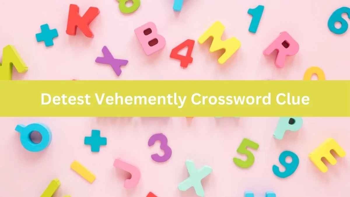 Metro Quick Detest Vehemently Crossword Clue Answers with 5 Letters