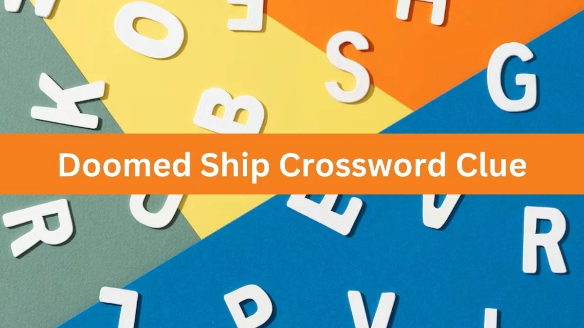 Mirror Quick Doomed Ship Crossword Clue Answers with 7 Letters