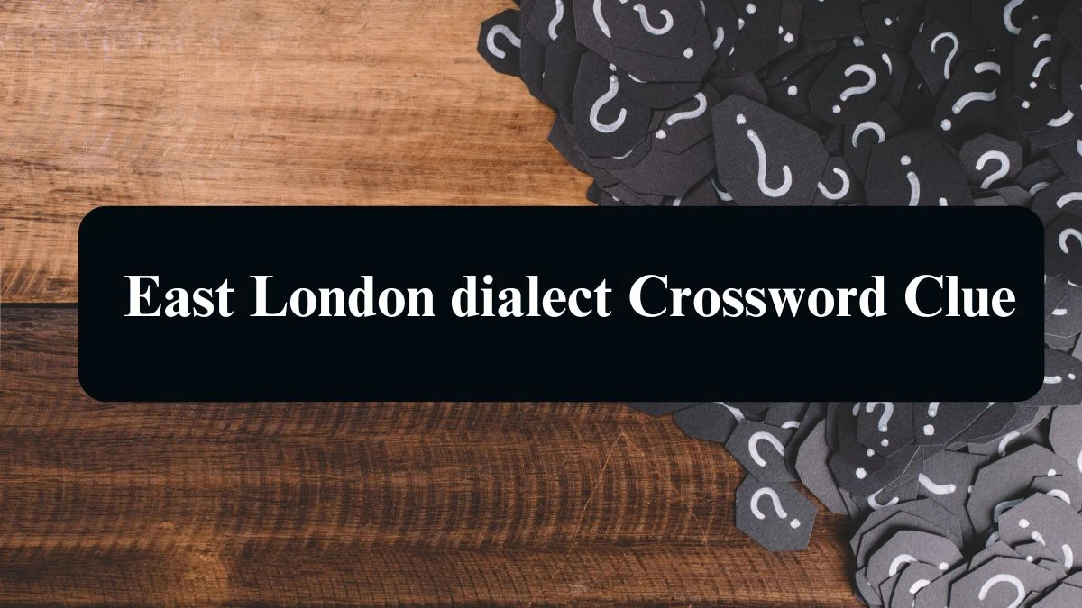 The Sun Mini East London dialect Crossword Clue Answers with 7 Letters