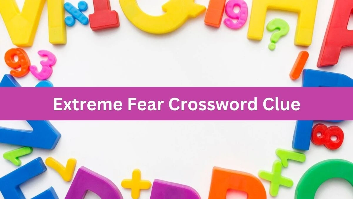 Metro Quick Extreme Fear Crossword Clue Answers with 6 Letters