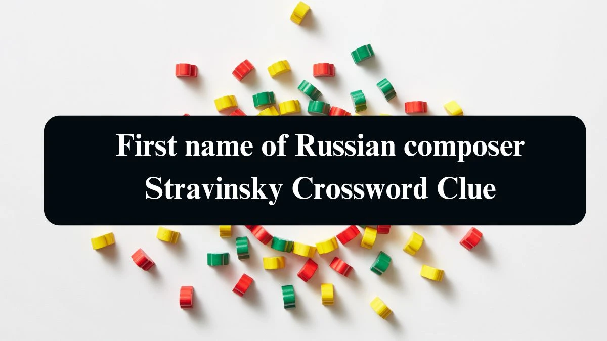 The Sun Mini First name of Russian composer Stravinsky Crossword Clue Answers with 4 Letters