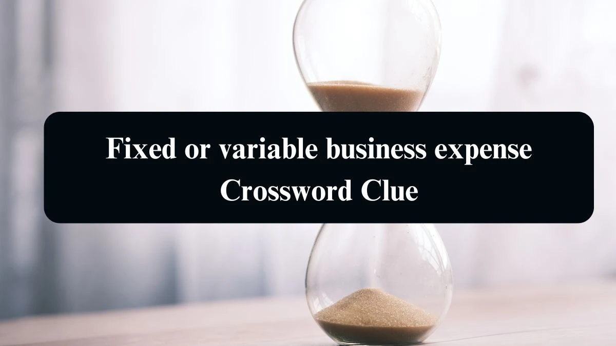 The Sun Mini Fixed or variable business expense Crossword Clue Answers with 4 Letters