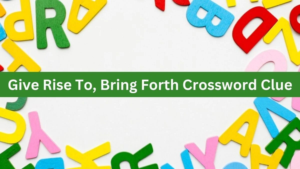 The Times Concise Give Rise To, Bring Forth Crossword Clue Answers with 6 Letters