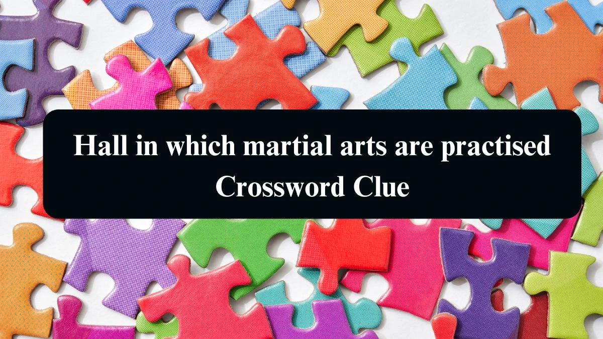 The Sun Mini Hall in which martial arts are practised Crossword Clue Answers with 4 Letters