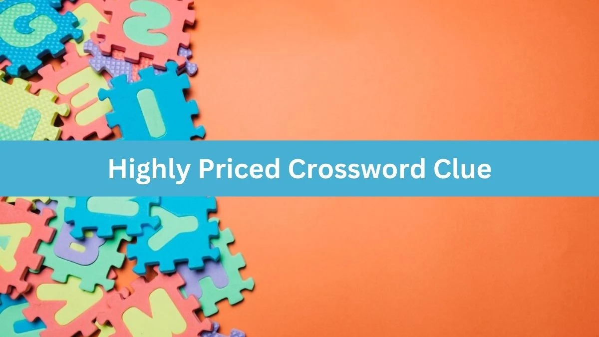 Metro Quick Highly Priced Crossword Clue Answers with 4 Letters