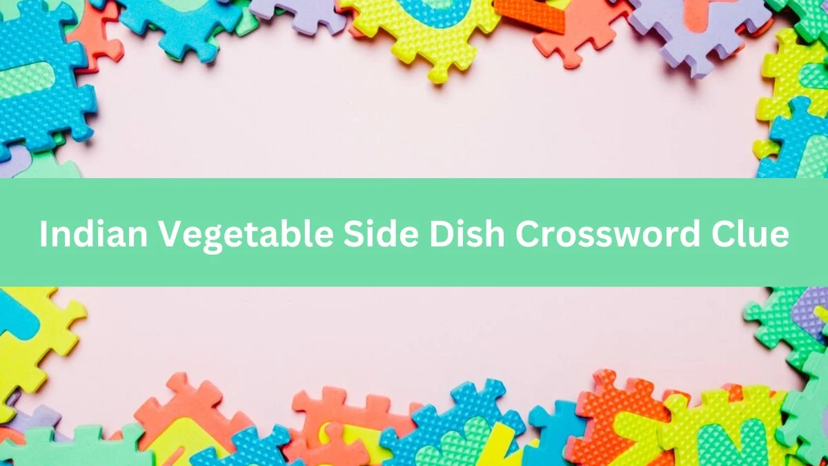 The Times Concise Indian Vegetable Side Dish Crossword Clue Answers with 5 Letters