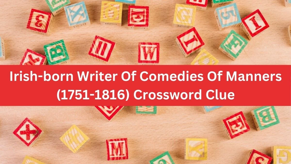 The Times Concise Irish-born Writer Of Comedies Of Manners (1751-1816) Crossword Clue Answers with 8 Letters