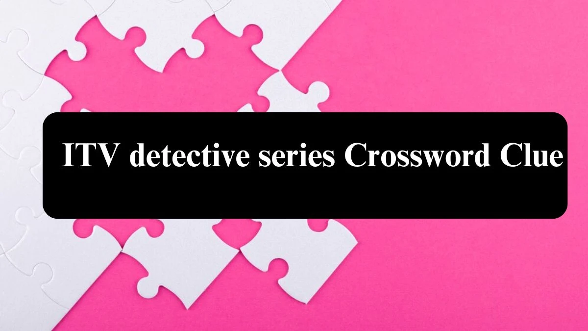 The Sun Mini ITV detective series Crossword Clue Answers with 4 Letters