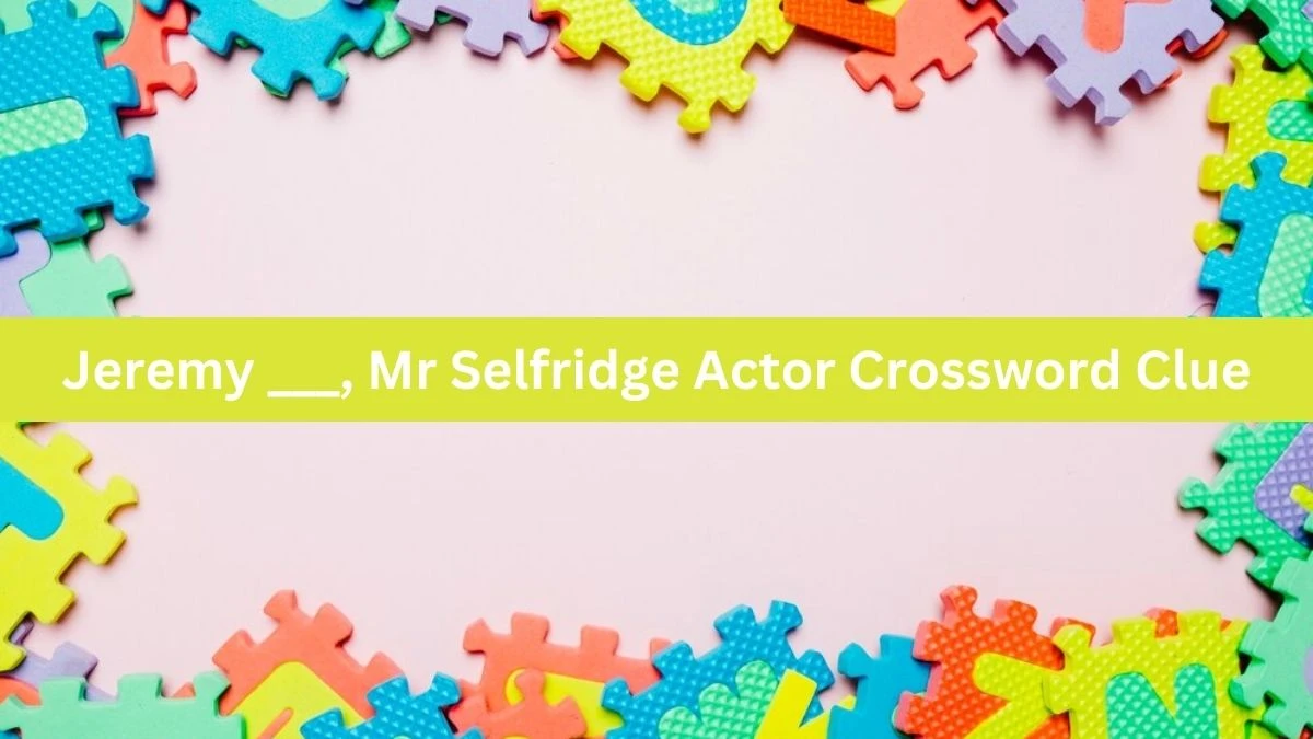 Daily Telegraph Plusword Jeremy ___, Mr Selfridge Actor Crossword Clue Answers with 5 Letters