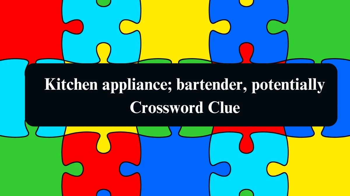 Daily Telegraph Plusword Kitchen appliance; bartender, potentially Crossword Clue Answers with 5 Letters