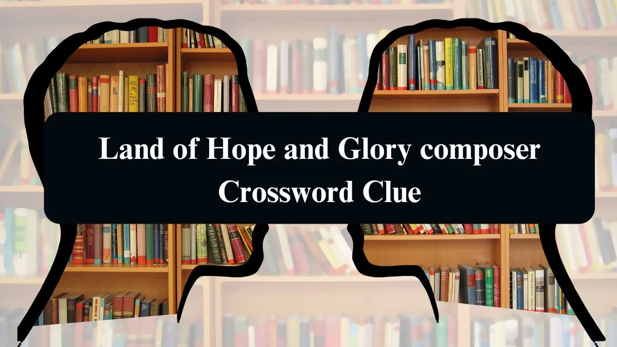 Daily Telegraph Plusword Land of Hope and Glory composer Crossword Clue Answers with 5 Letters