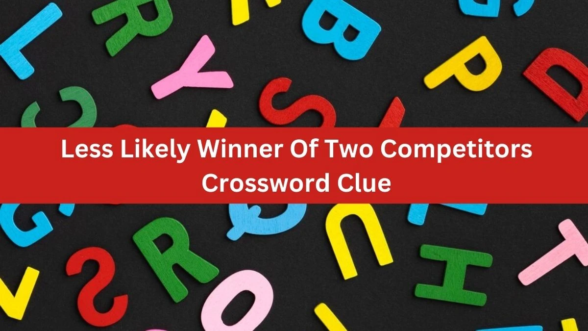 The Times Concise Less Likely Winner Of Two Competitors Crossword Clue Answers with 8 Letters