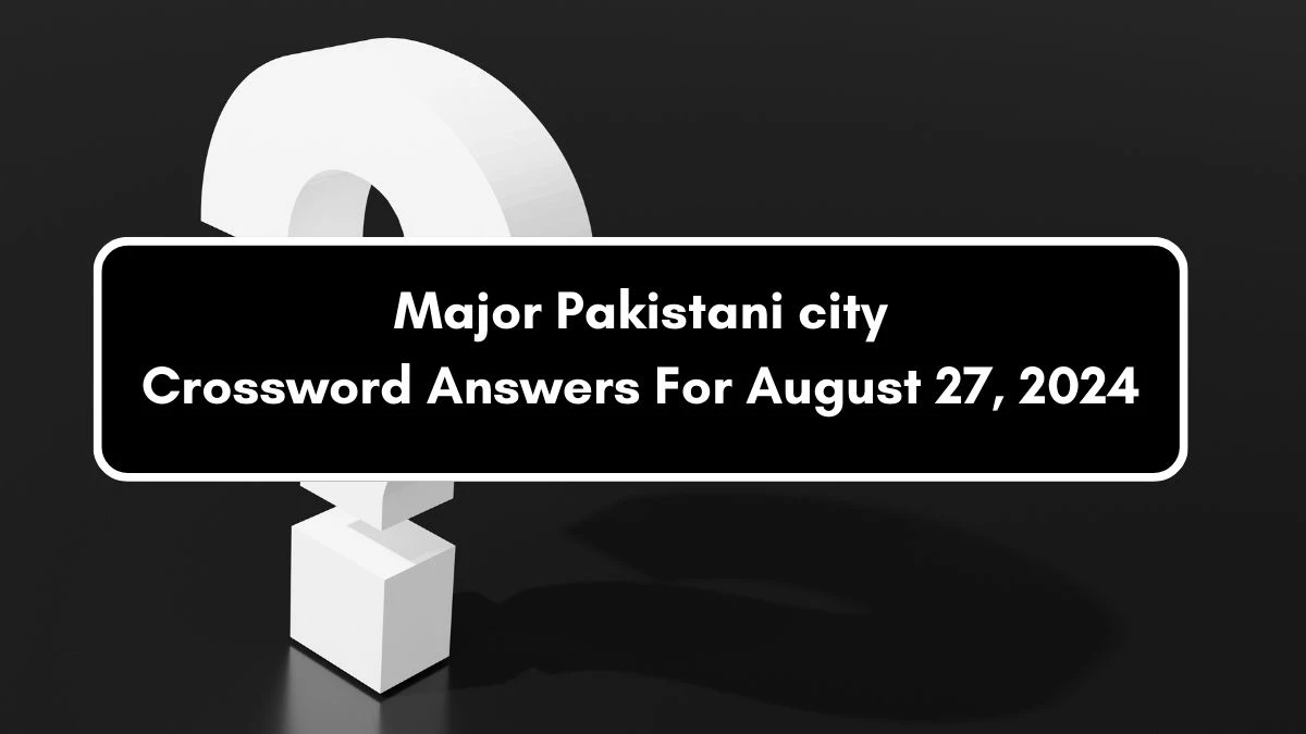 The Sun Mini Major Pakistani city Crossword Clue Answers with 6 Letters