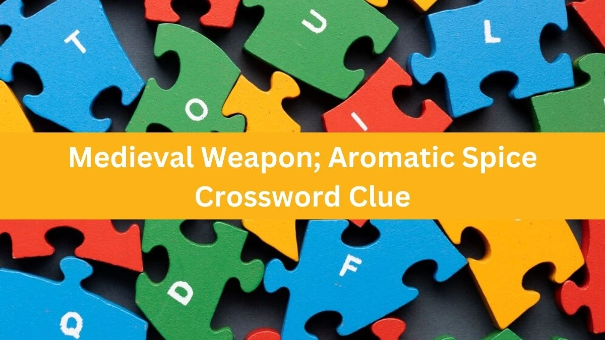 The Times Concise Medieval Weapon; Aromatic Spice Crossword Clue Answers with 4 Letters