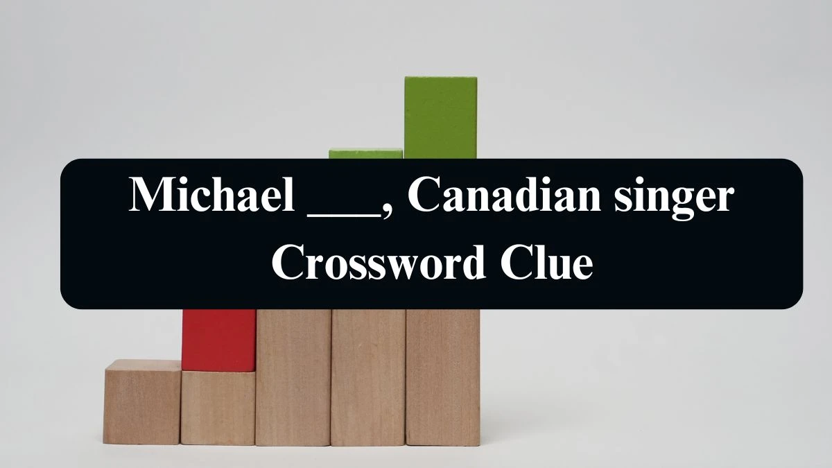 Daily Telegraph Plusword Michael ___, Canadian singer Crossword Clue Answers with 5 Letters