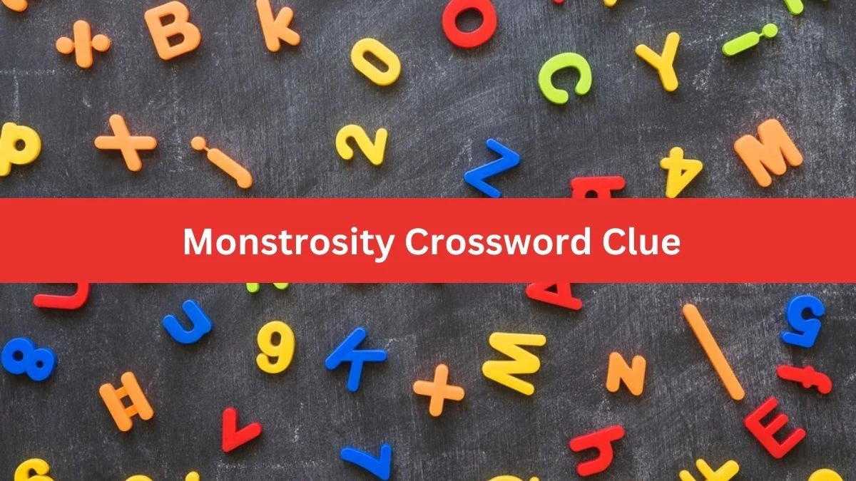 Metro Quick Monstrosity Crossword Clue Answers with 5 Letters