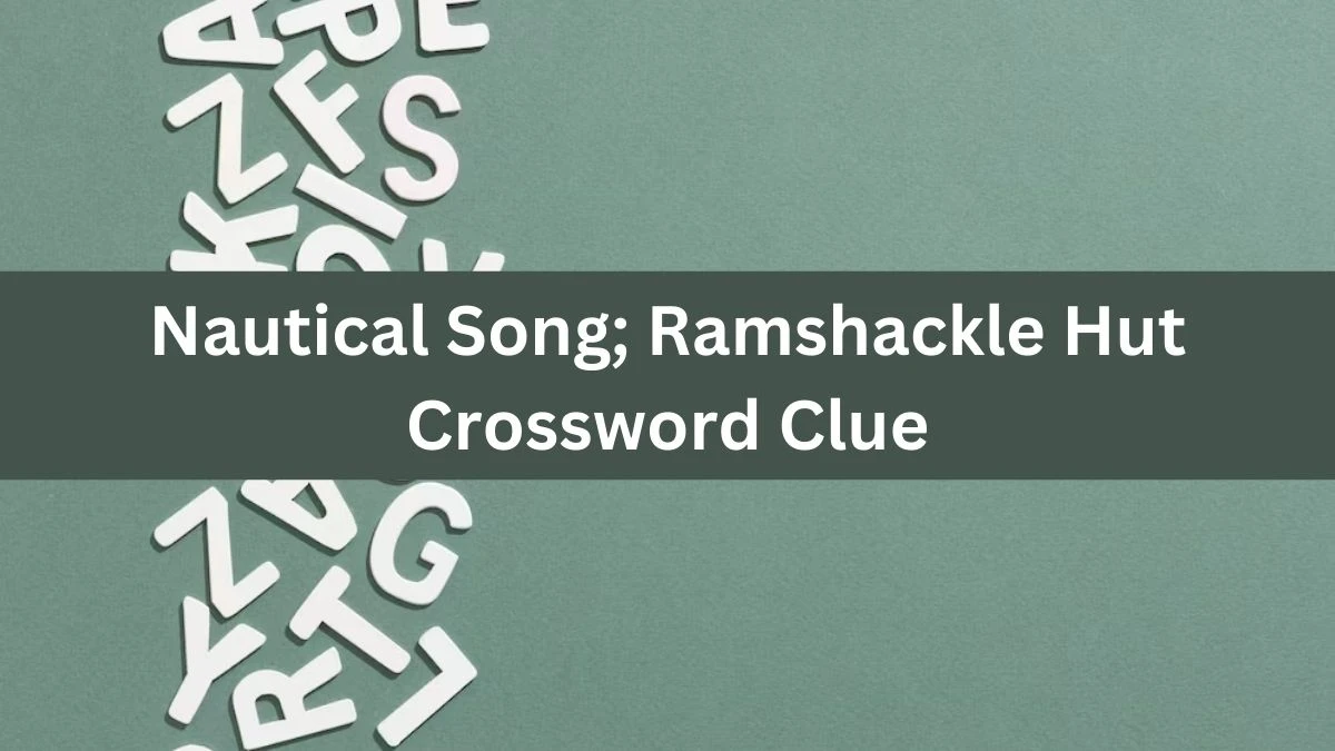 The Times Concise Nautical Song; Ramshackle Hut Crossword Clue Answers with 6 Letters