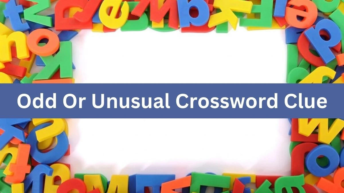 Metro Quick Odd Or Unusual Crossword Clue Answers with 7 Letters