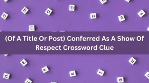 The Times Concise (Of A Title Or Post) Conferred As A Show Of Respect Crossword Clue Answers with 8 Letters