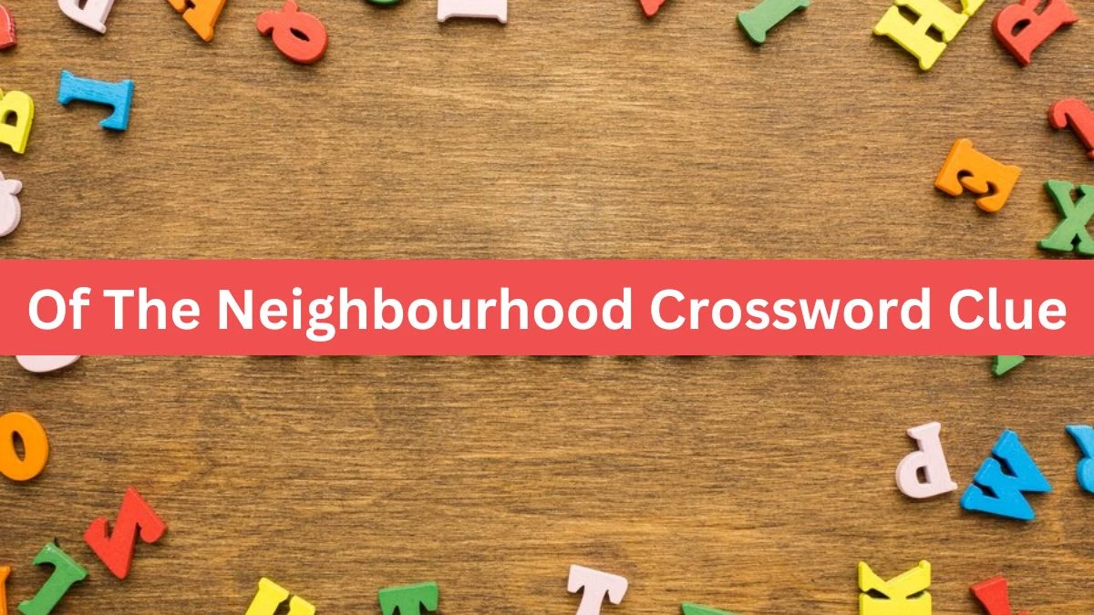 The Times Concise Of The Neighbourhood Crossword Clue Answers with 5 Letters