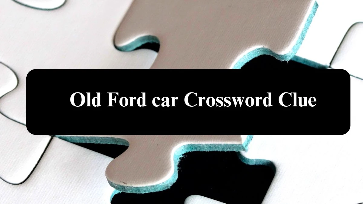 The Sun Mini Old Ford car Crossword Clue Answers with 6 Letters