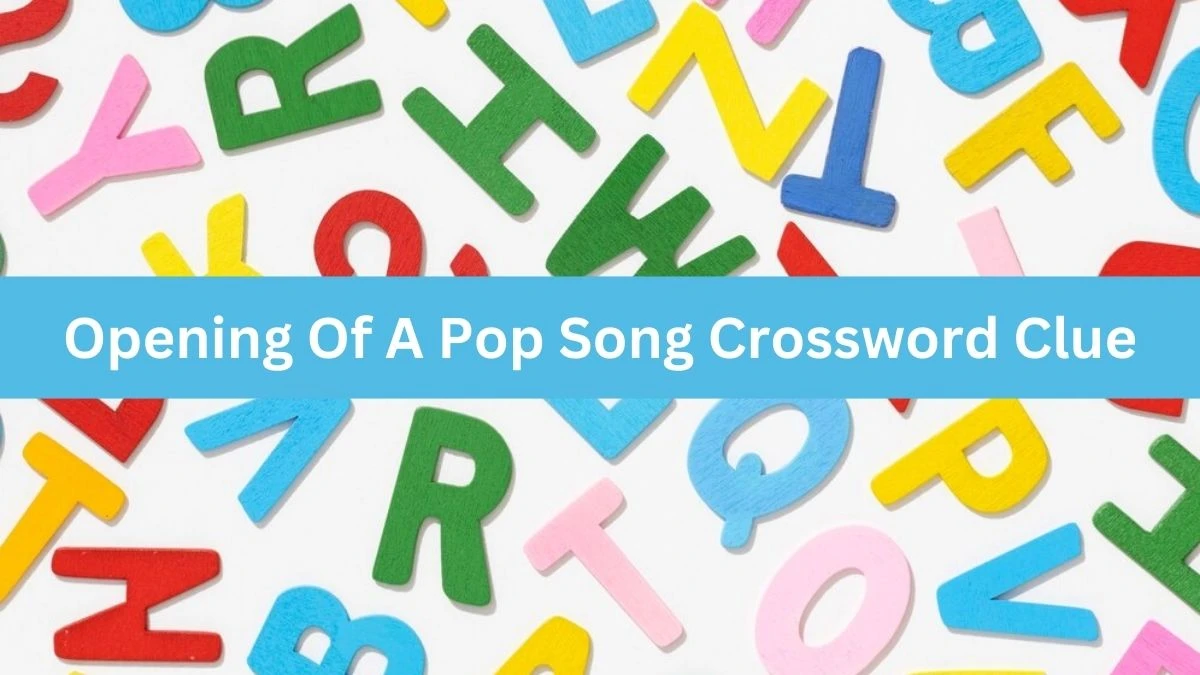 The Times Concise Opening Of A Pop Song Crossword Clue Answers with 5 Letters