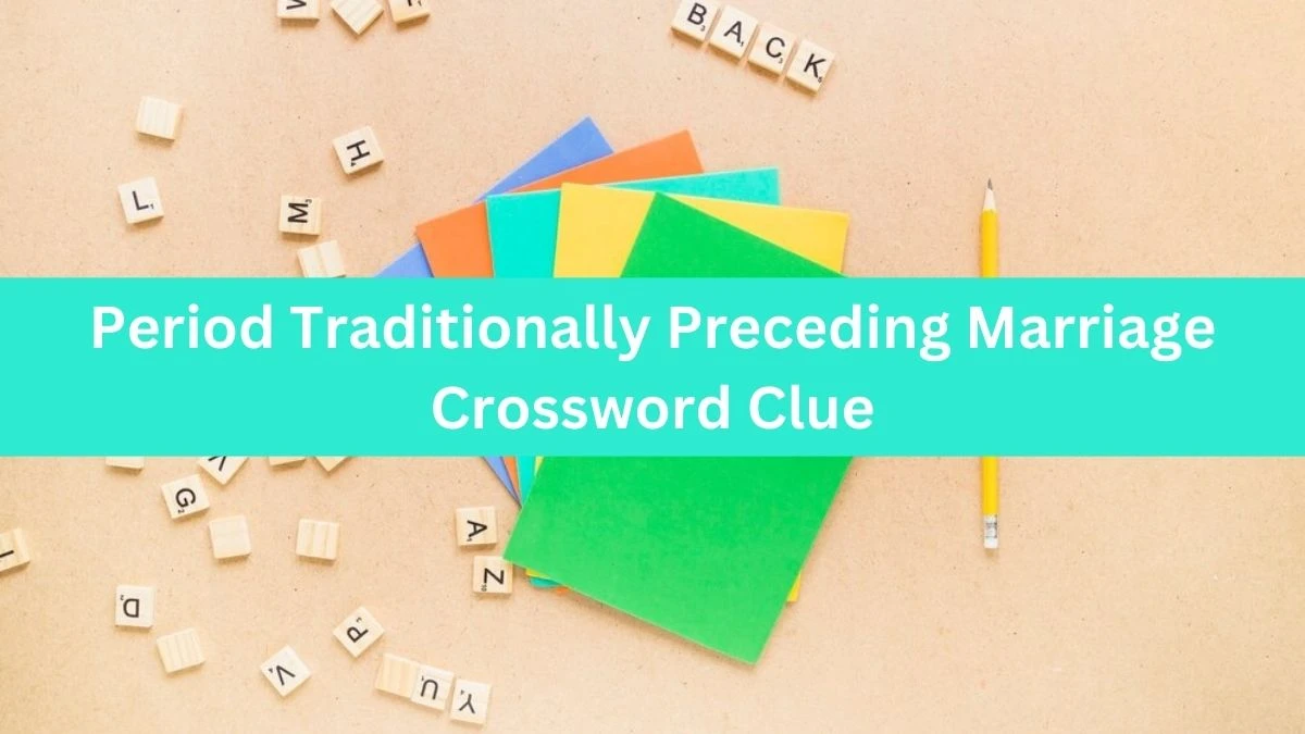 The Times Concise Period Traditionally Preceding Marriage Crossword Clue Answers with 9 Letters