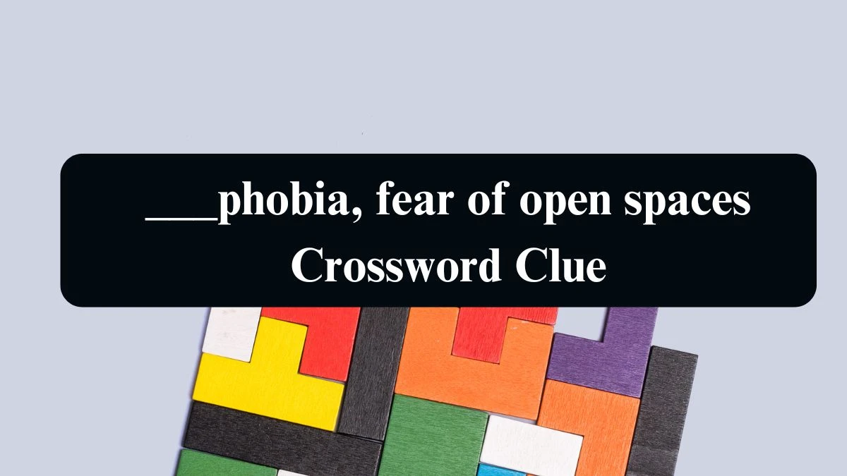 Daily Telegraph Plusword ___phobia, fear of open spaces Crossword Clue Answers with 5 Letters