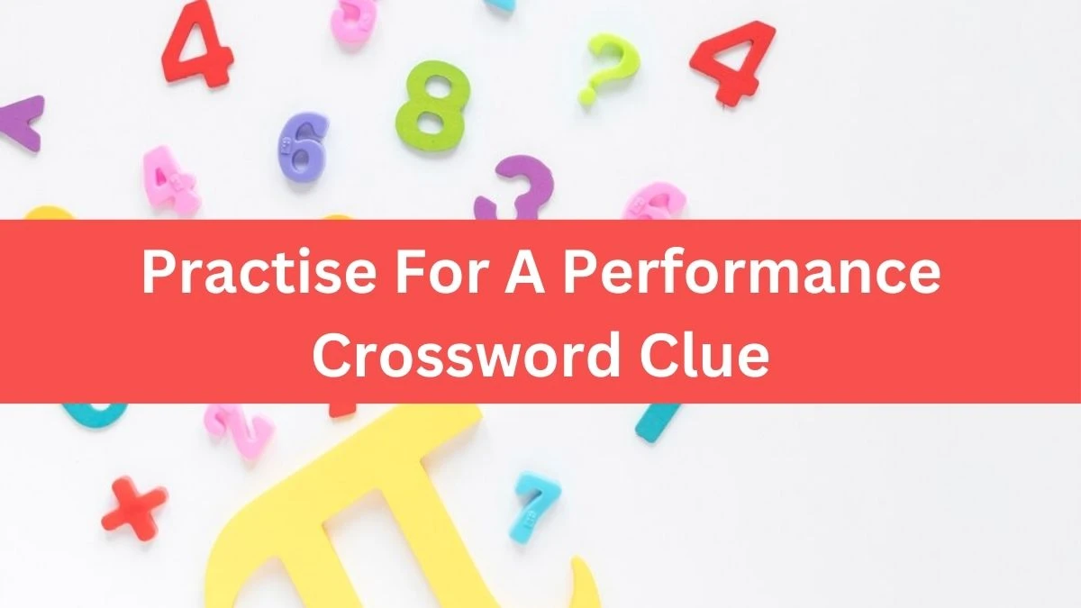 The Times Concise Practise For A Performance Crossword Clue Answers with 8 Letters