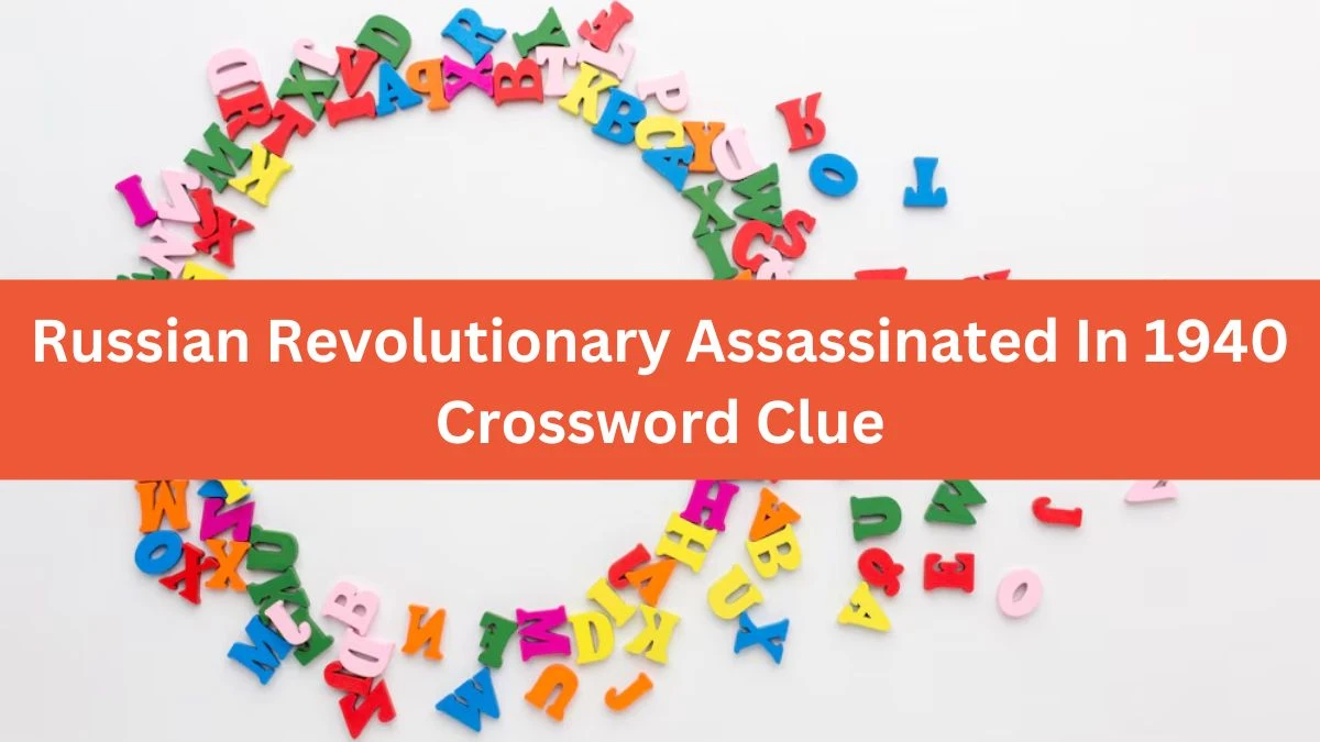 The Times Concise Russian Revolutionary Assassinated In 1940 Crossword Clue Answers with 7 Letters