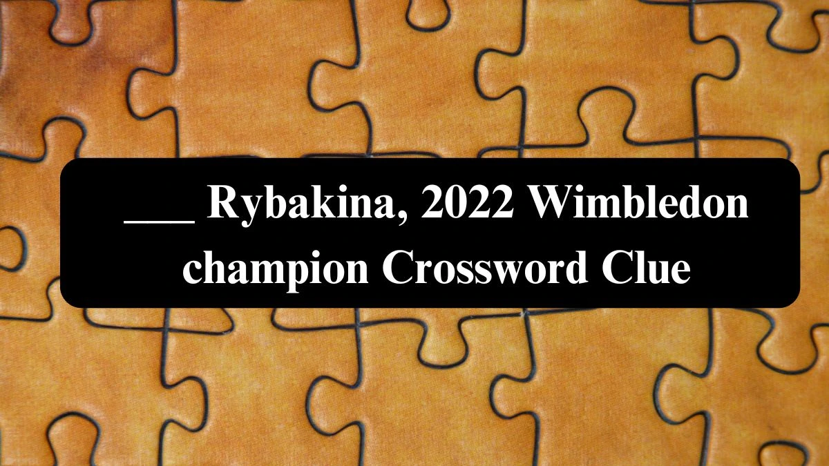 Daily Telegraph Plusword ___ Rybakina, 2022 Wimbledon champion Crossword Clue Answers with 5 Letters