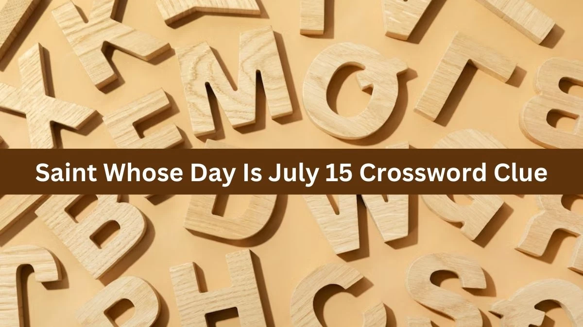 The Sun Mini Saint Whose Day Is July 15 Crossword Clue Answers with 7 Letters