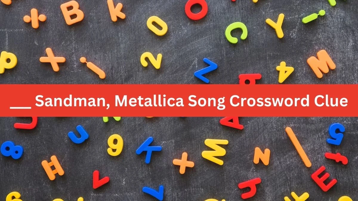 The Times Concise ___ Sandman, Metallica Song Crossword Clue Answers with 7 Letters