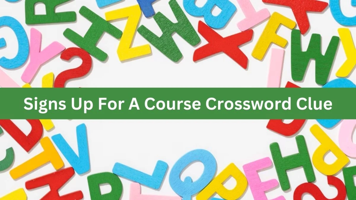 Metro Quick Signs Up For A Course Crossword Clue Answers with 6 Letters