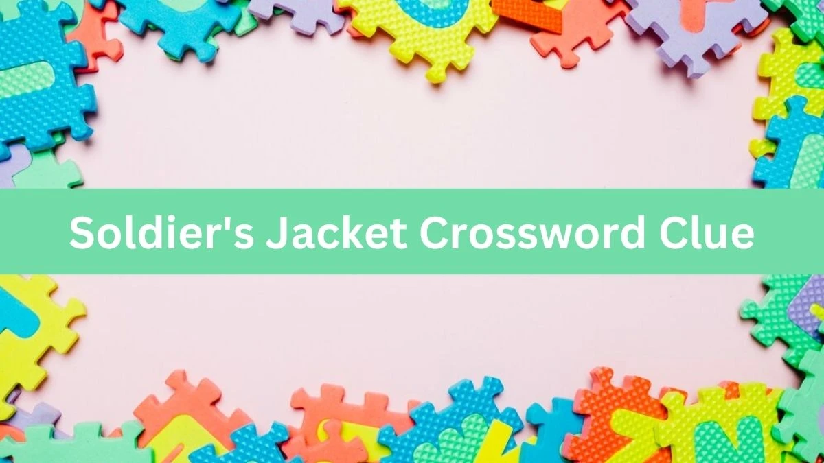 Metro Quick Soldier's Jacket Crossword Clue Answers with 5 Letters