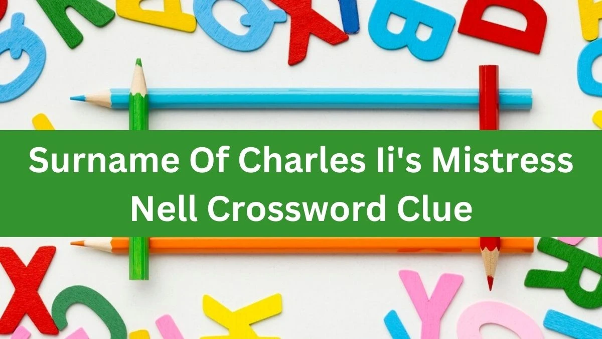 The Sun Mini Surname Of Charles Ii's Mistress Nell Crossword Clue Answers with 4 Letters