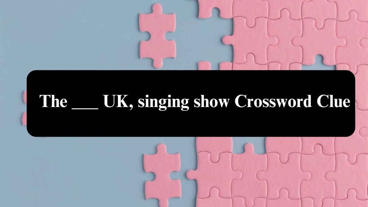 Daily Telegraph Plusword The ___ UK, singing show Crossword Clue Answers with 5 Letters