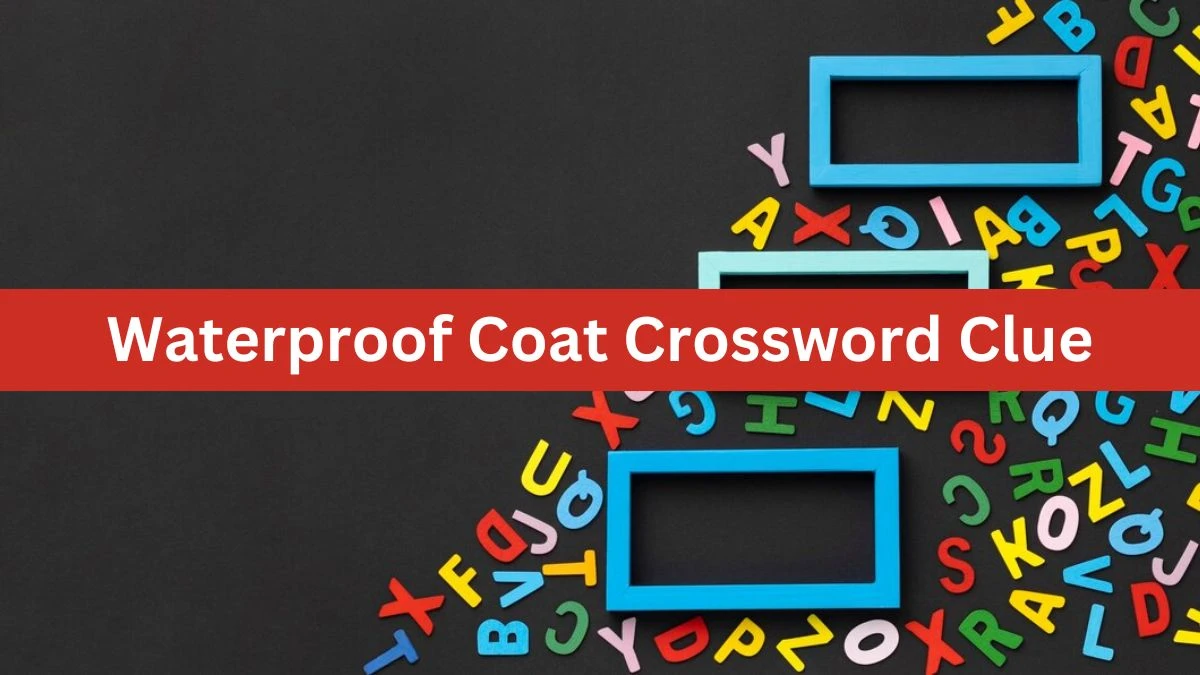 Mirror Quick Waterproof Coat Crossword Clue Answers with 6 Letters